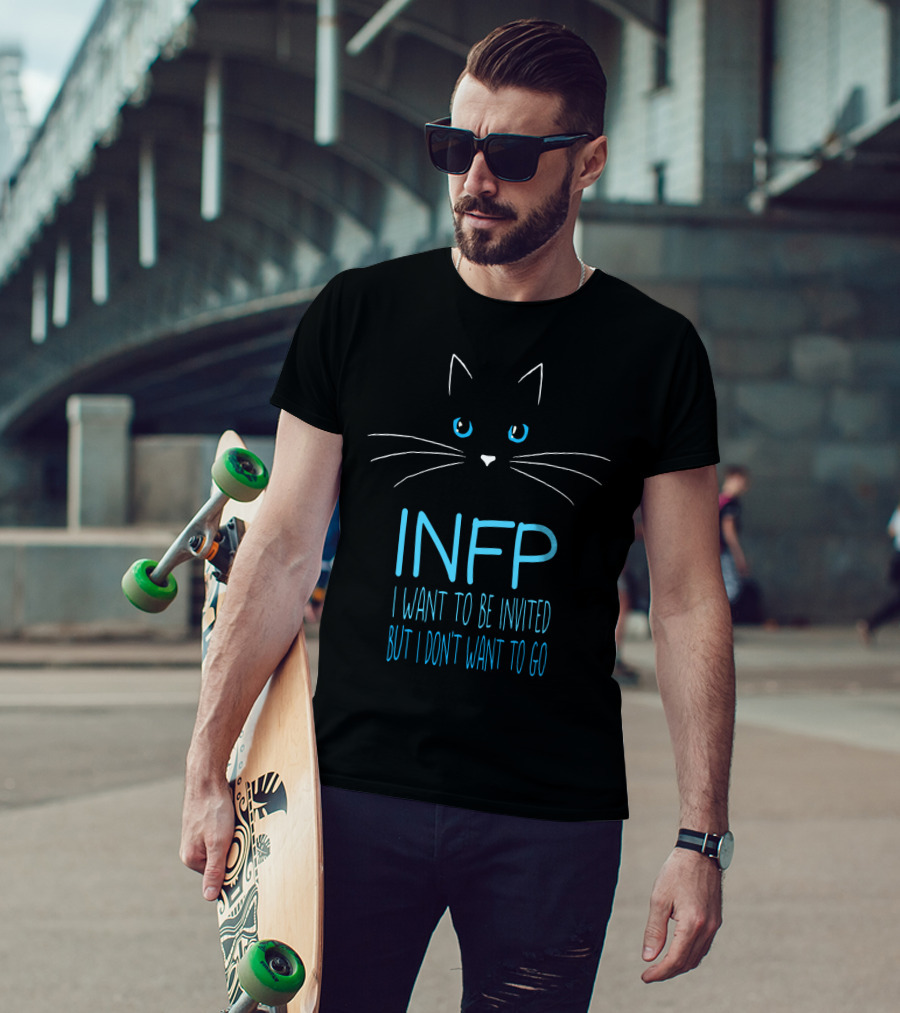 INFP Cat Lover Introvert I Want To Be Invited But I Don't Want To Go Humor T-Shirt