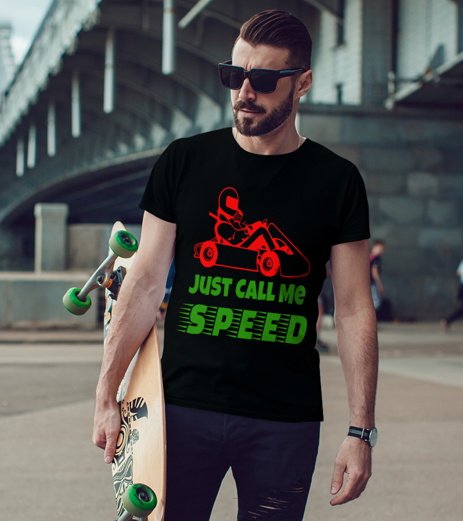Just Call Me Speed Go Kart Racing Fun T-Shirt