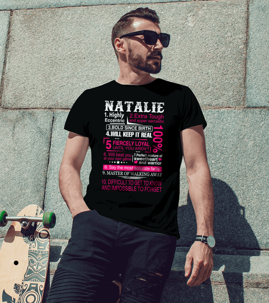 Natalie Highly Eccentric Extra Tough Bold Fiercely Loyal Master Of Walking Away Impossible To Forget T-Shirt