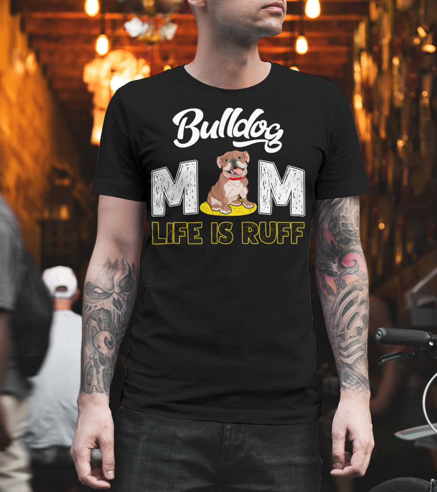 Bulldog Mom Life Is Ruff Yellow Leash T-Shirt