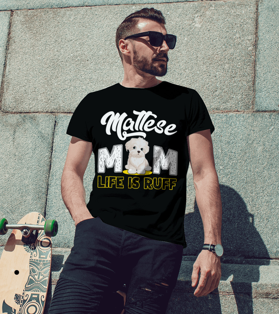 Maltese Mom Life Is Ruff Pupper T-Shirt