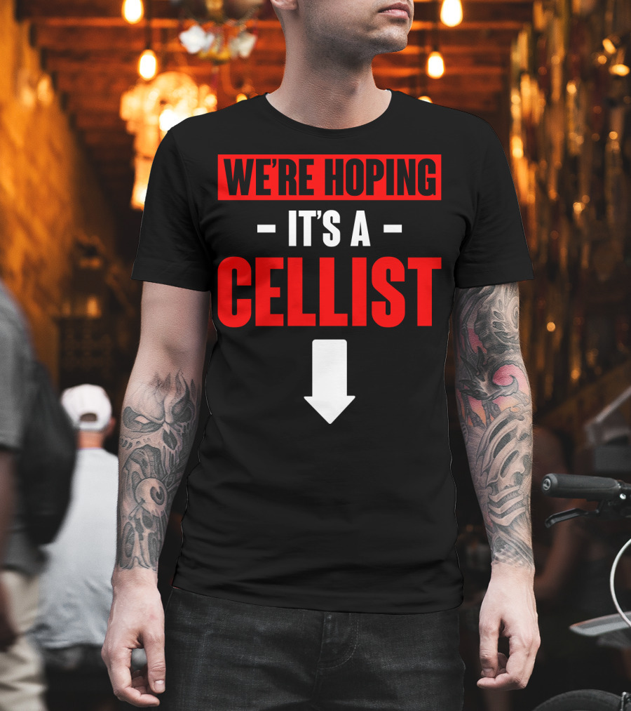 We're Hoping It's A Cellist Arrow Down T-Shirt