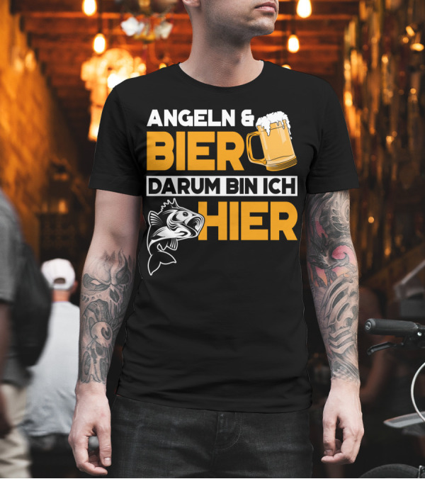 Angeln and Bier Darum Bin Ich Hier T-Shirt Angeln and Bier Darum Bin Ich Hier T-Shirt