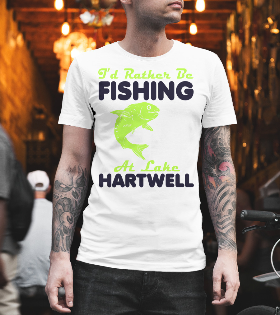 I'd Rather Be Fishing At Lake Hartwell T-Shirt