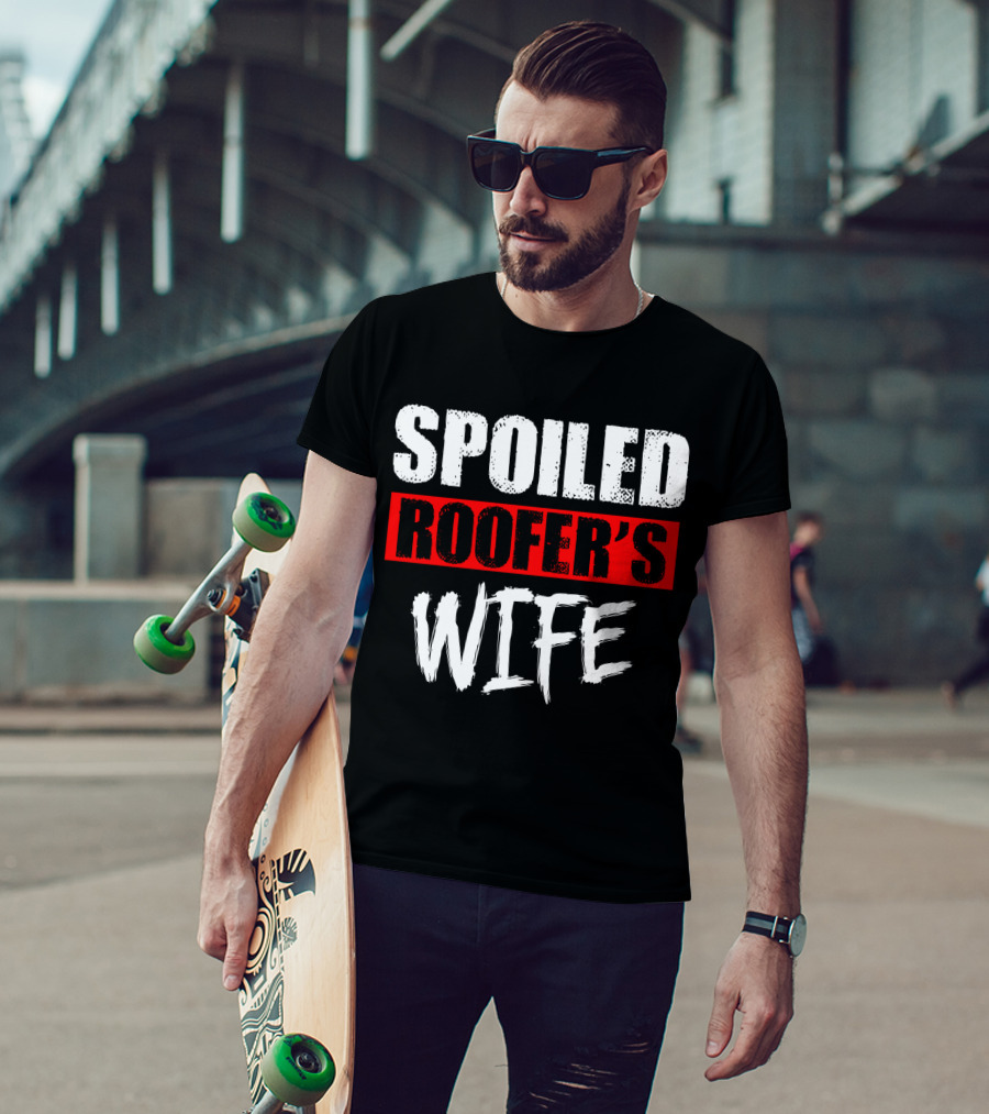 Spoiled Roofer's Wife T-Shirt