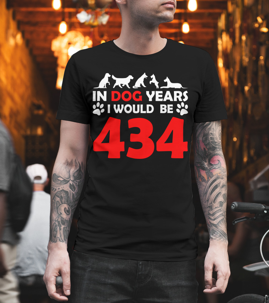 In Dog Years I Would Be 434 With Animal Silhouettes And Paw Prints T-Shirt