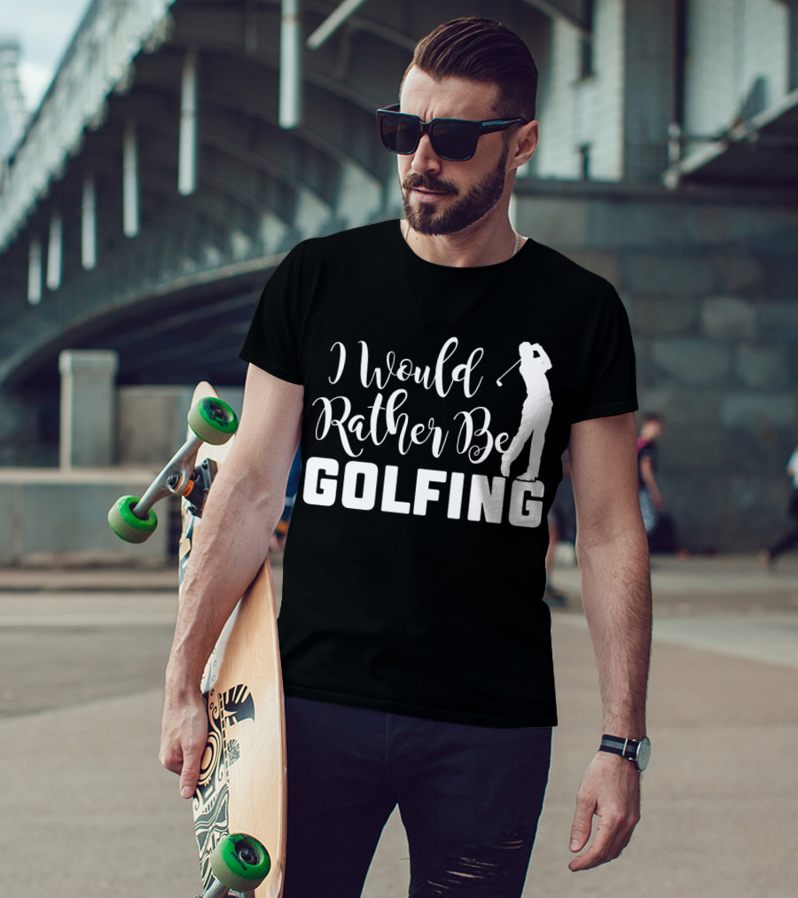 I Would Rather Be Golfing Golfer T-Shirt