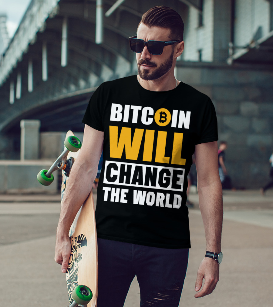 Bitcoin Will Change The World T-Shirt