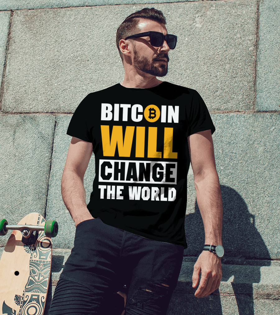 Bitcoin Will Change The World T-Shirt