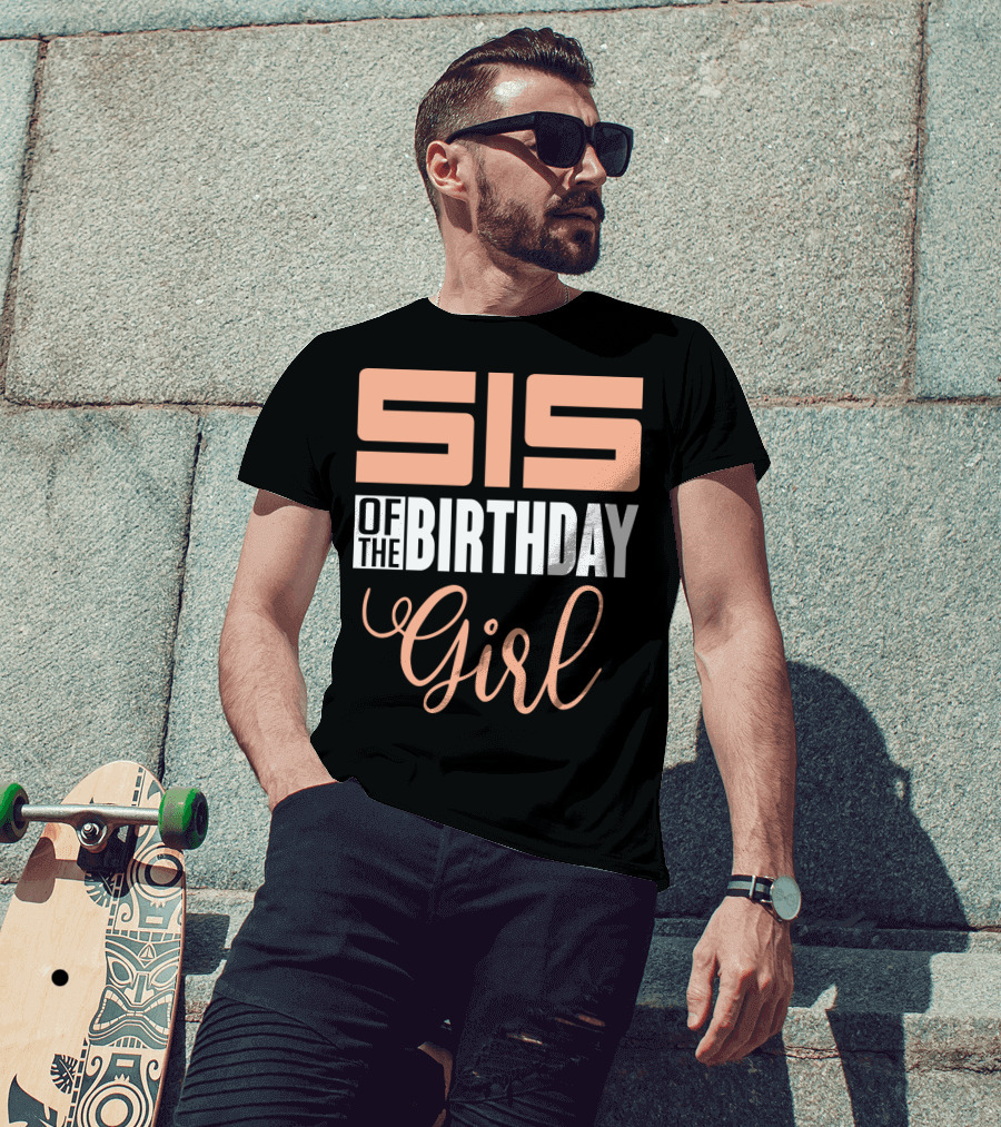 Sis Of The Birthday Girl Family Celebration Event Party T-Shirt