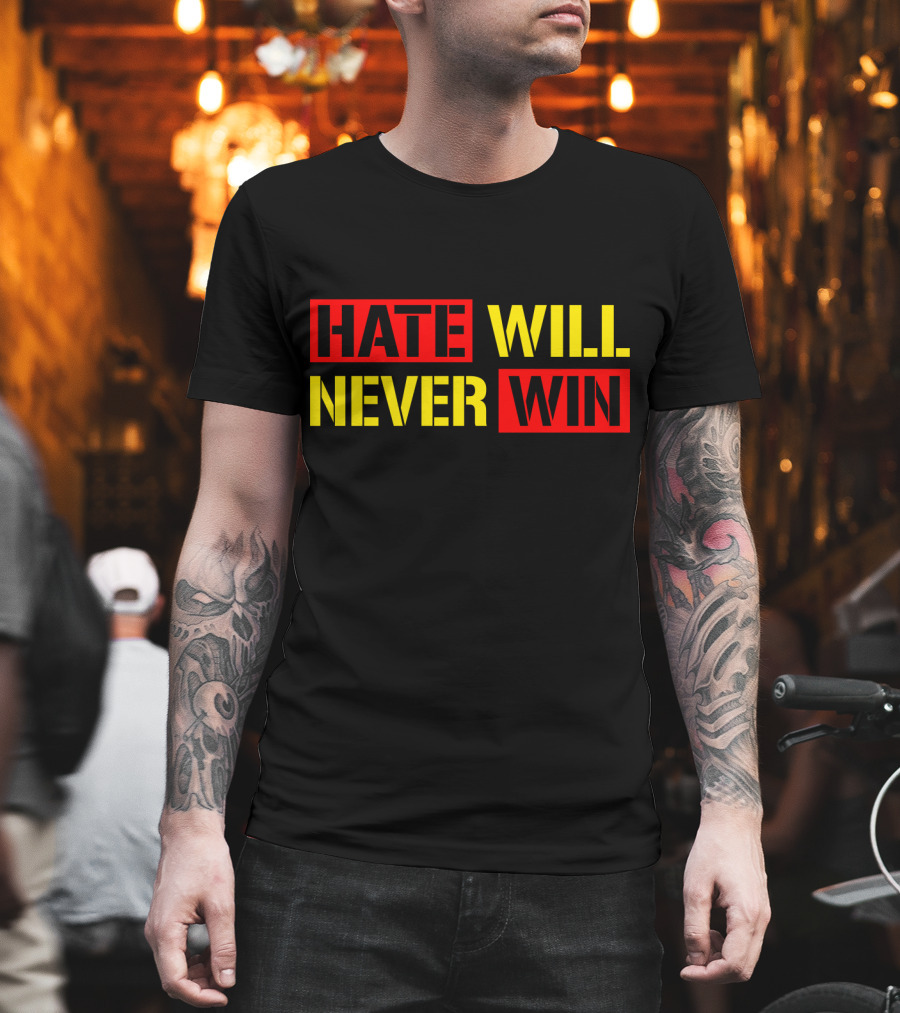 Hate Will Never Win T-Shirt