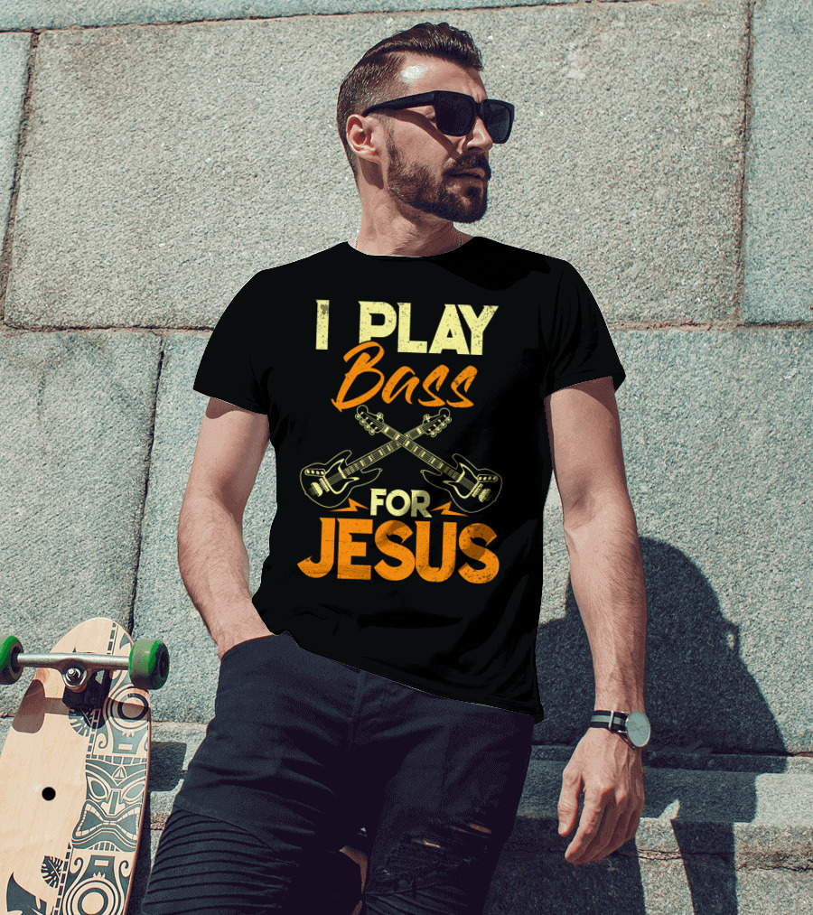 I Play Bass For Jesus Bass Guitar Crossed Guitars T-Shirt
