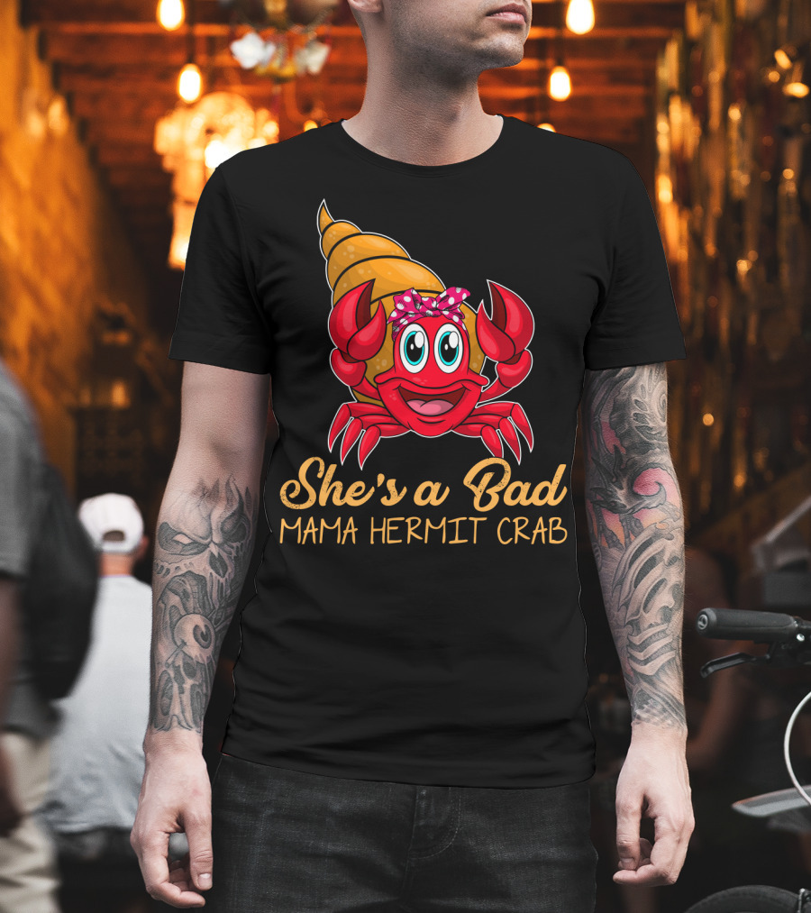 She's A Bad Mama Hermit Crab T-Shirt