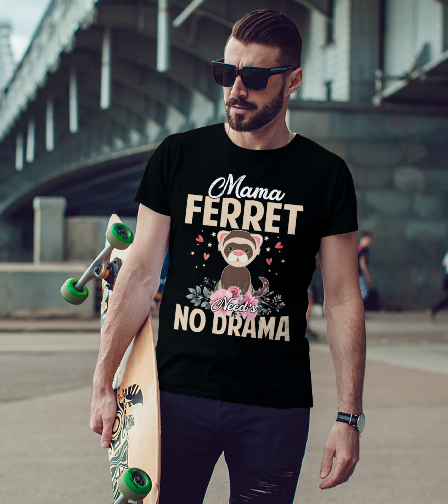 Mama Ferret Need's No Drama Hearts And Flowers T-Shirt
