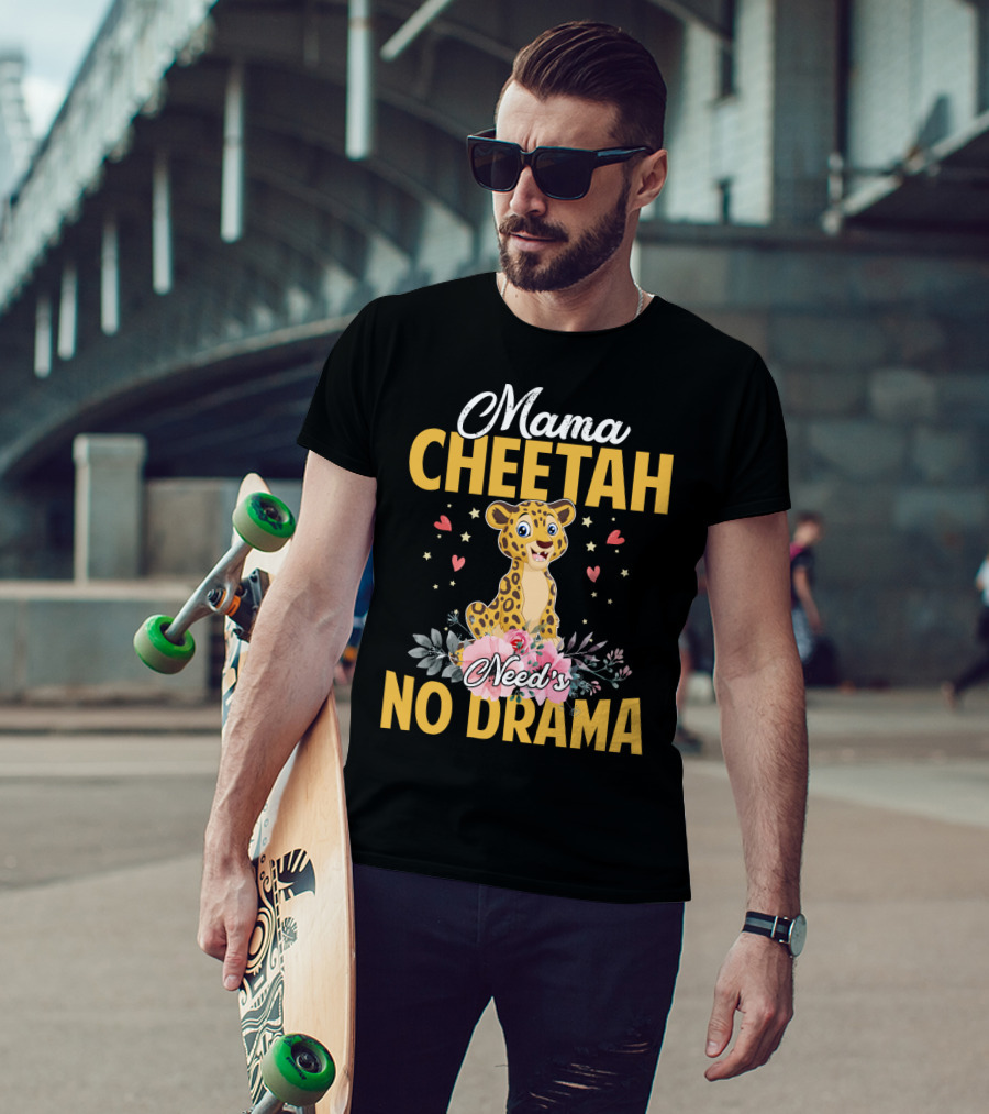Mama Cheetah Need's No Drama Cute Cheetah Surrounded By Flowers And Hearts T-Shirt