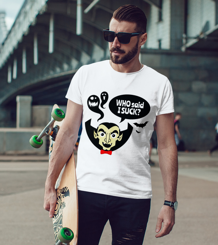Who Said I Suck Vampire And Ghosts Funny Halloween T-Shirt