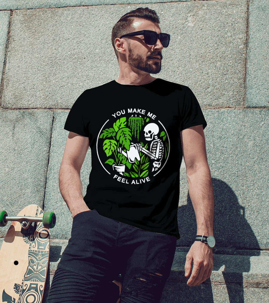 You Make Me Feel Alive Skeleton Watering Plants Halloween Skull T-Shirt