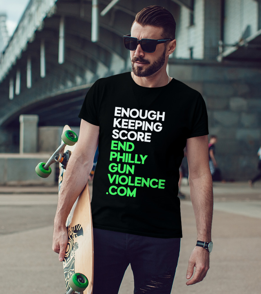 Enough Keeping Score End Philly Gun Violence .Com T-Shirt