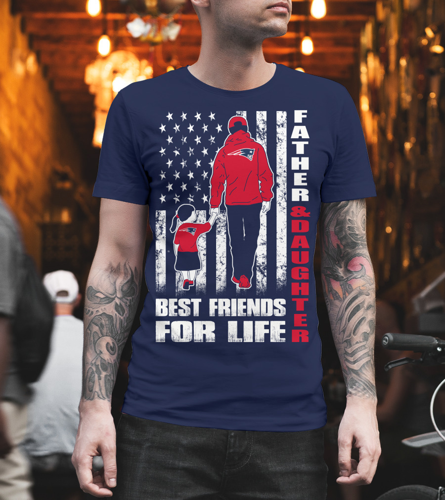 Father and Daughter Best Friends for Life Patriots Flag T-Shirt