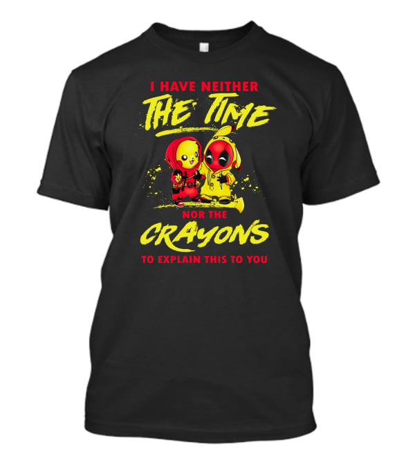 I Have Neither The Time Nor The Crayons To Explain This To You Deadchu T-Shirt