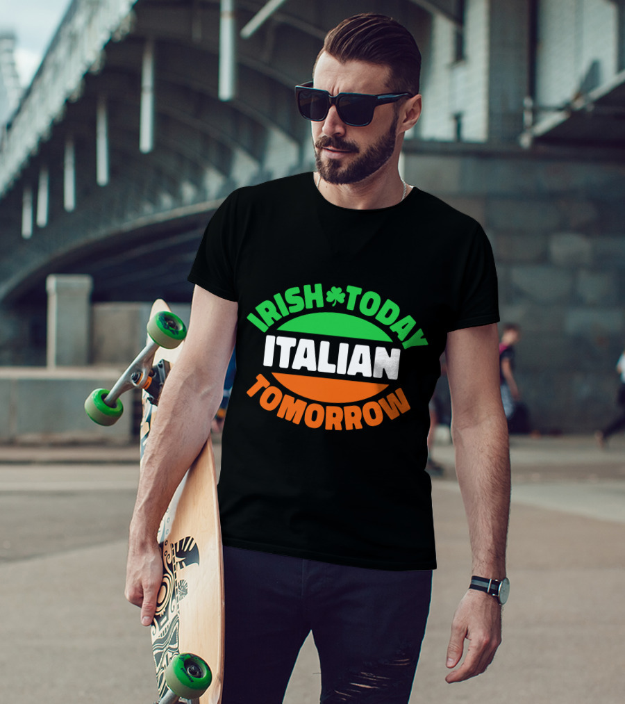 Irish Today Italian Tomorrow Shamrock Flag Colors T-Shirt