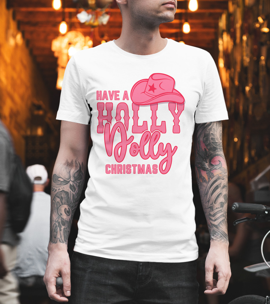 Have a Holly Dolly Christmas Pink Cowboy Hat T-Shirt