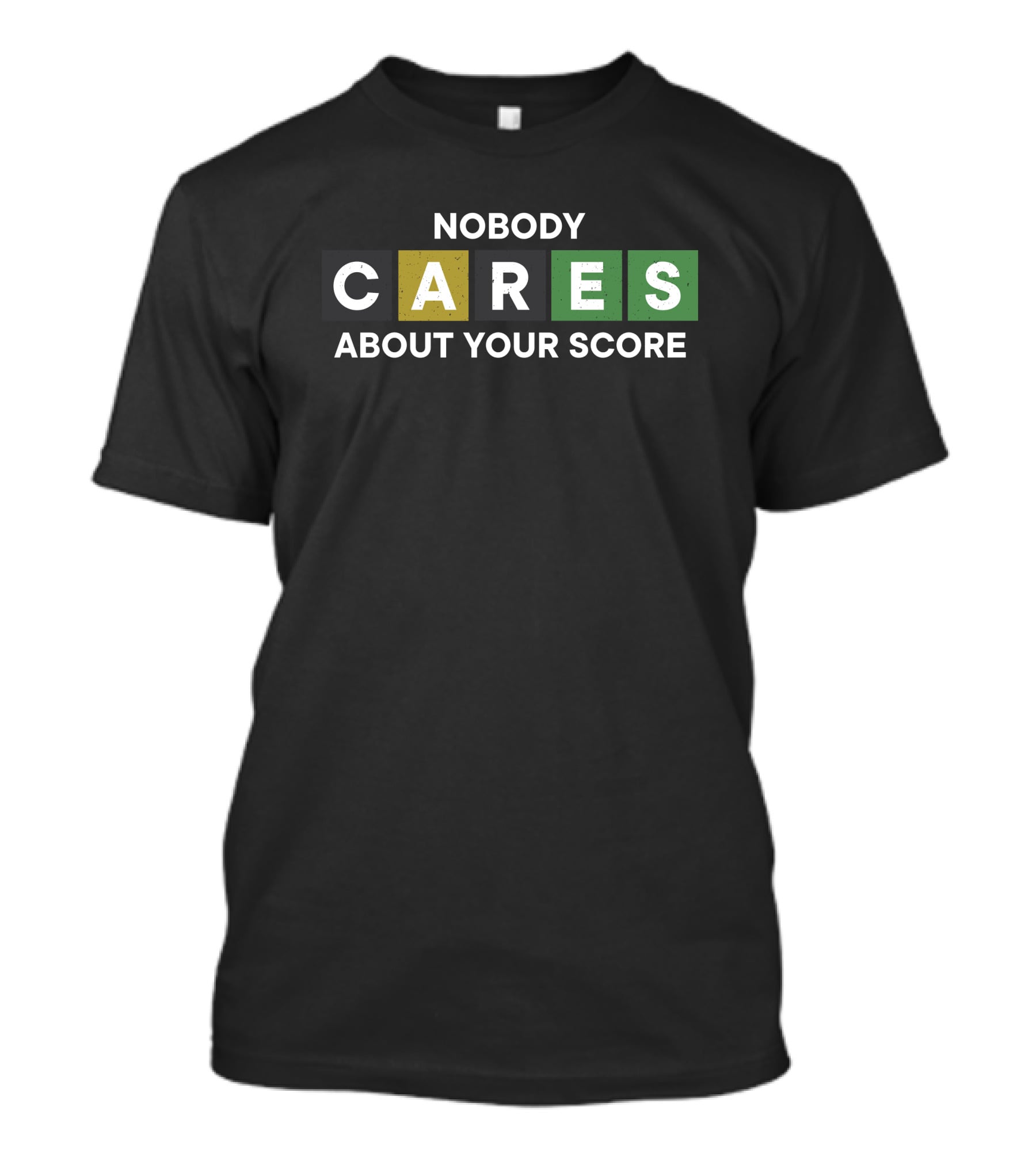 Nobody Cares About Your Score Word Tile T-Shirt