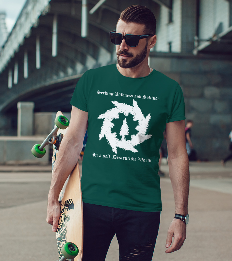 Seeking Wildness And Solitude In A Self-Destructive World T-Shirt