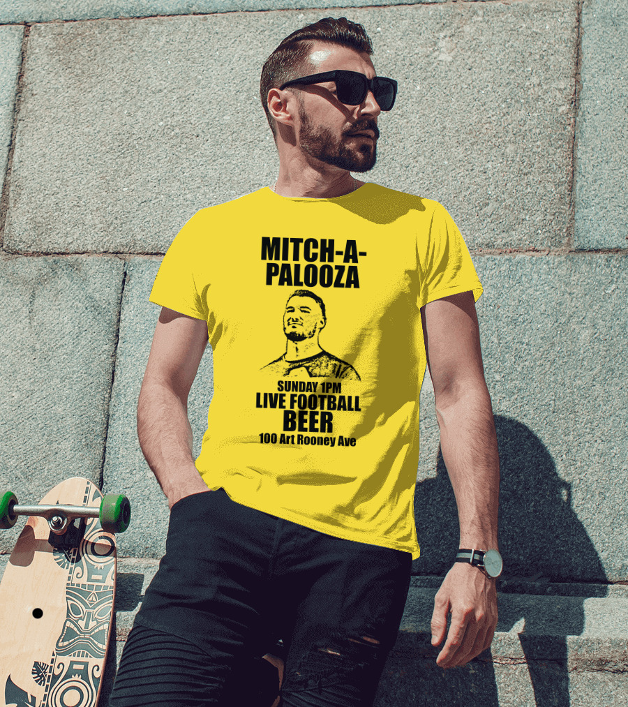 Mitch-A-Palooza Sunday 1PM Live Football Beer 100 Art Rooney Ave T-Shirt
