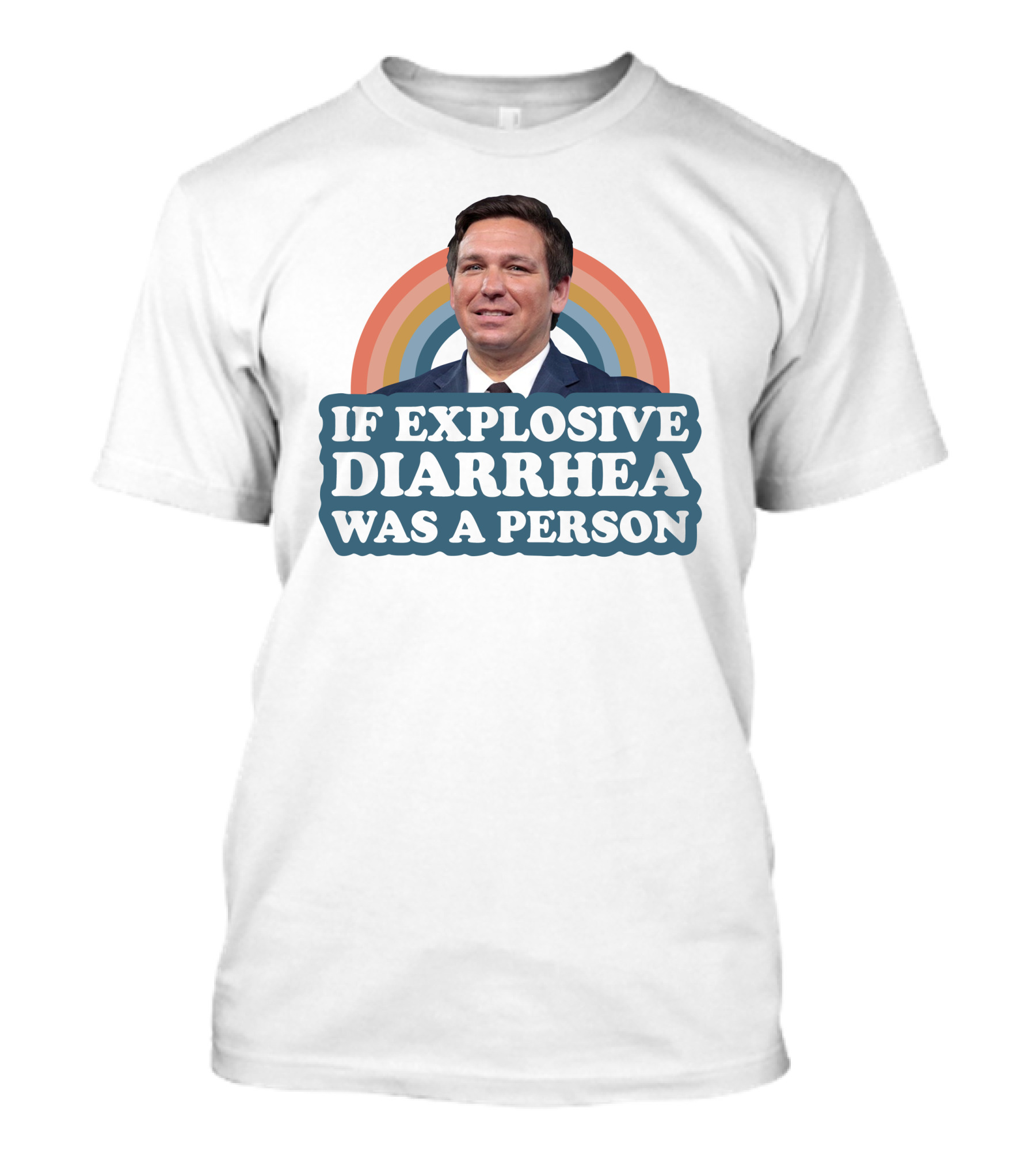 If Explosive Diarrhea Was A Person Rainbow T-Shirt