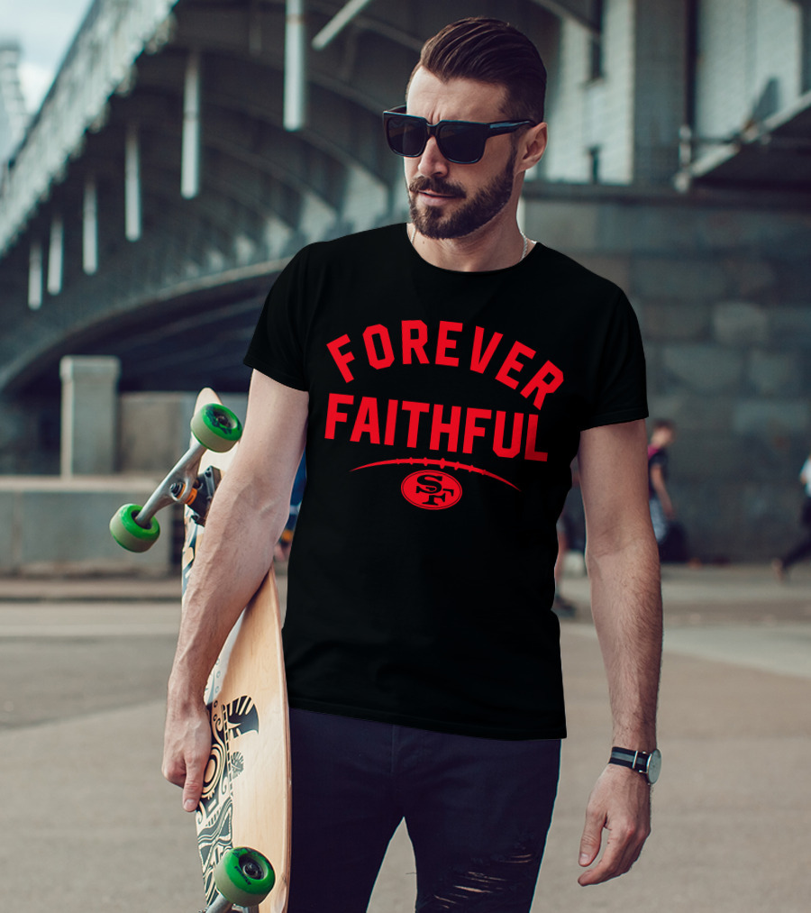 Forever Faithful 49ers SF Football T-Shirt