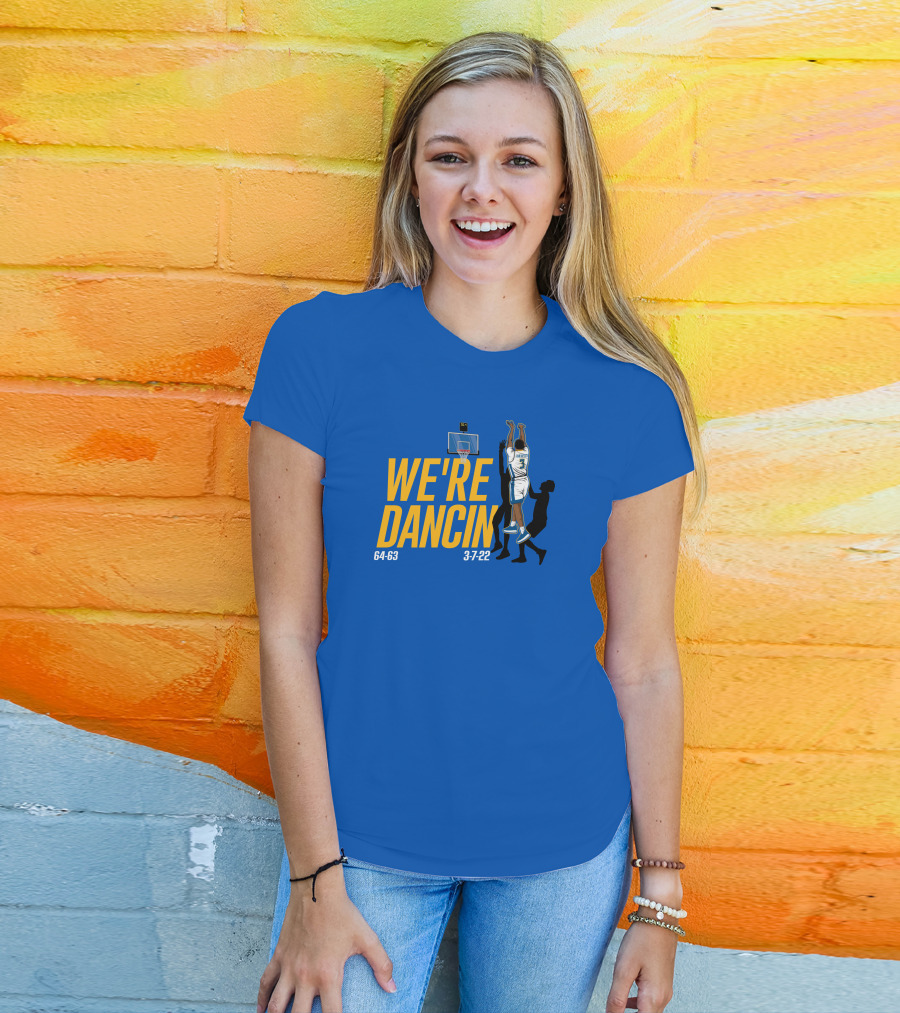 We're Dancin' Basketball 64-63 3-7-22 T-Shirt