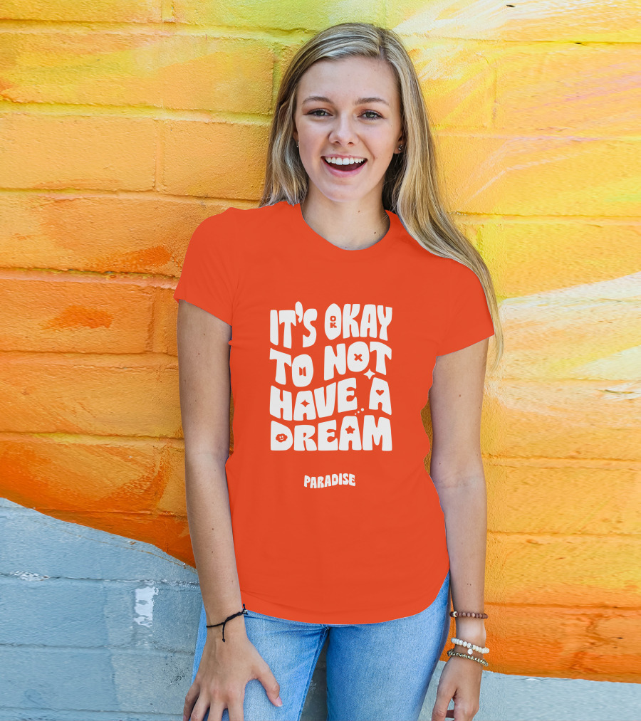 It's Okay To Not Have A Dream Paradise BTS T-Shirt