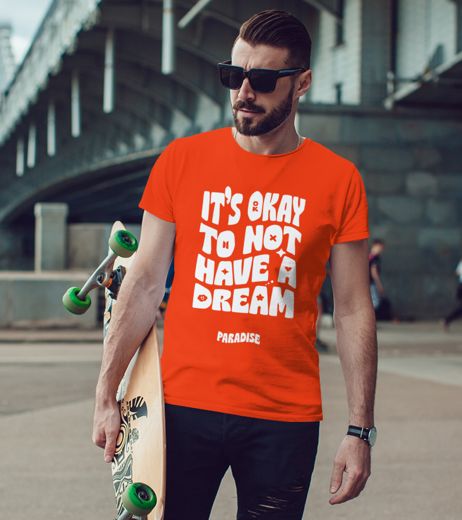 It's Okay To Not Have A Dream Paradise BTS T-Shirt