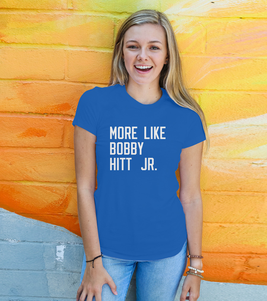 More Like Bobby Hitt Jr Molls T-Shirt
