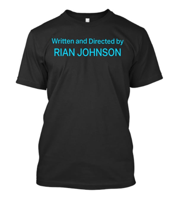 Written And Directed By Rian Johnson Knives Out Star Wars Looper Director T-Shirt