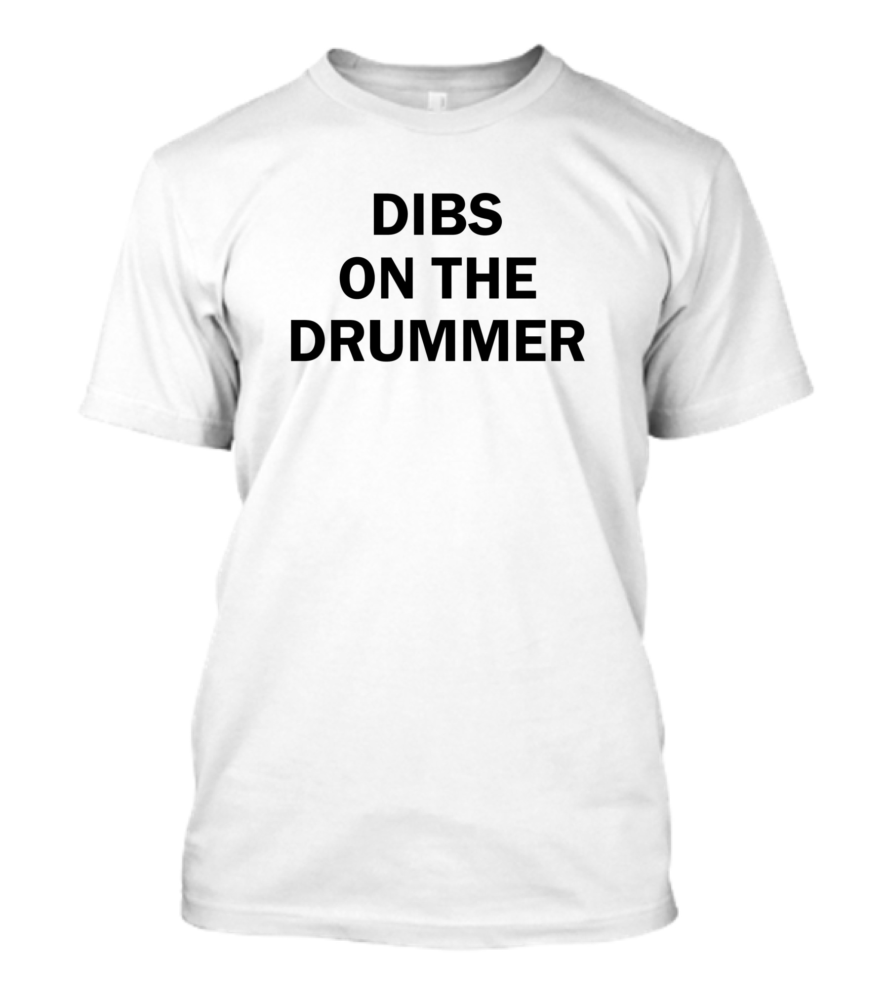 Dibs On The Drummer Glorifiedcake T-Shirt
