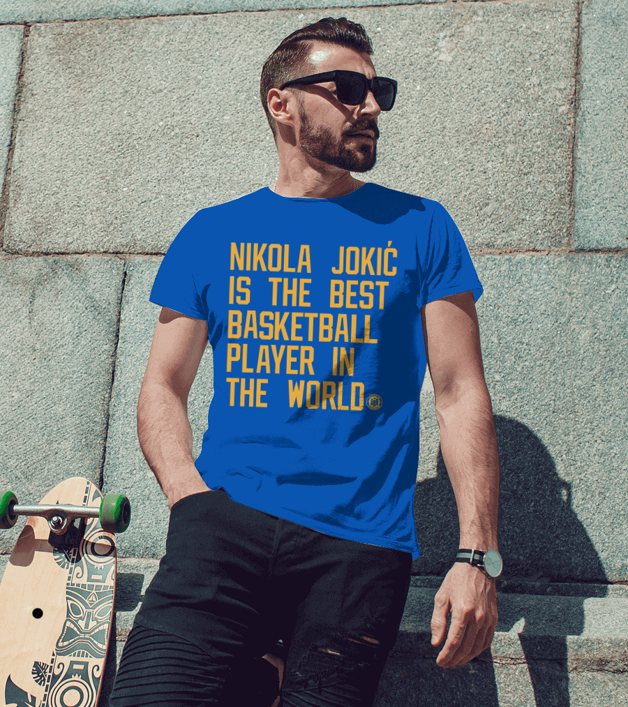 Nikola Jokic Is The Best Basketball Player In The World BBB T-Shirt