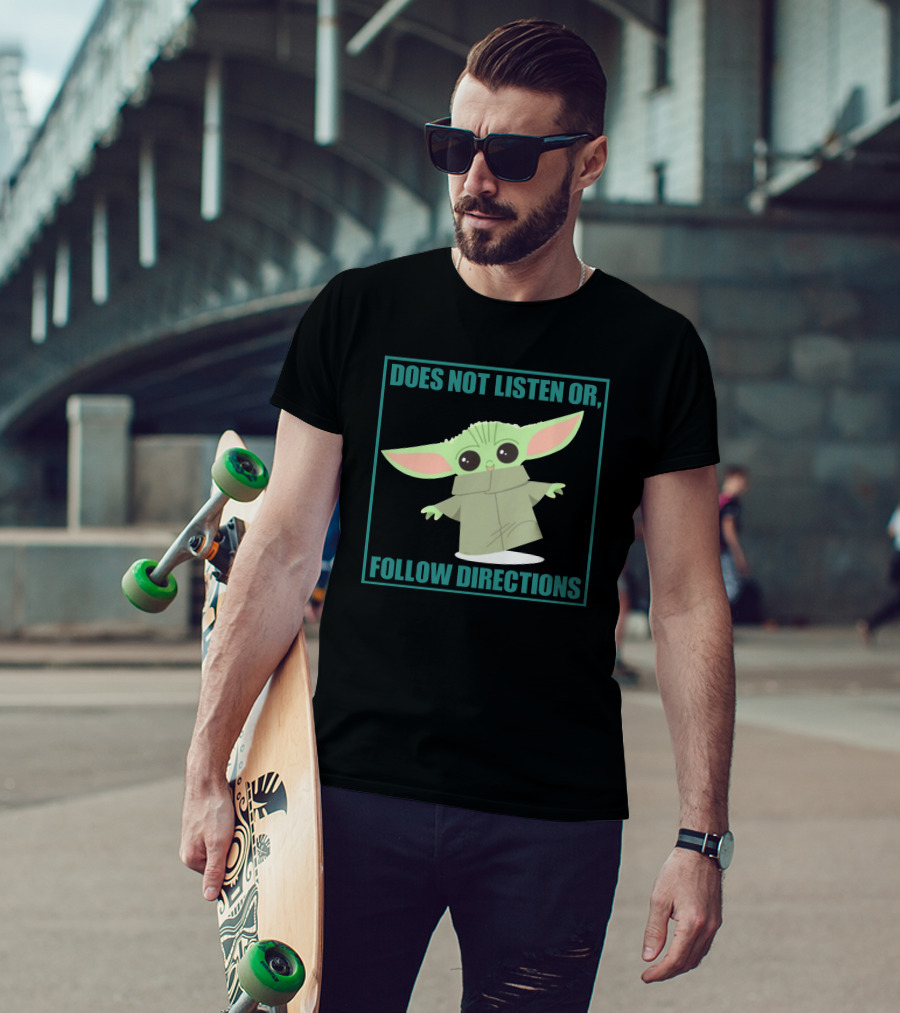 Does Not Listen Or Follow Directions Baby Yoda T-Shirt