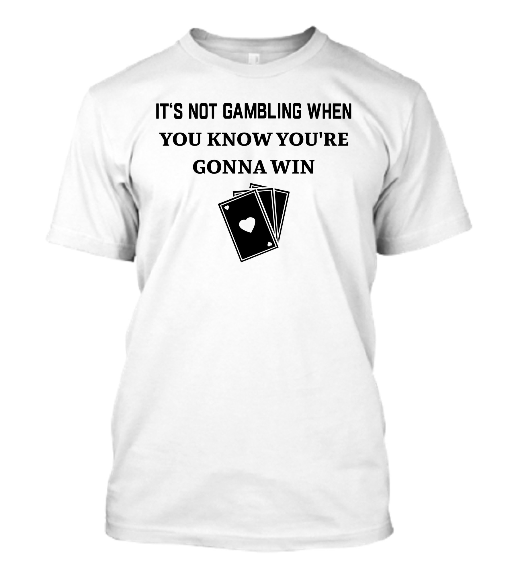 Degenerated Clothing It's Not Gambling When You Know You're Gonna Win Playing Cards T-Shirt