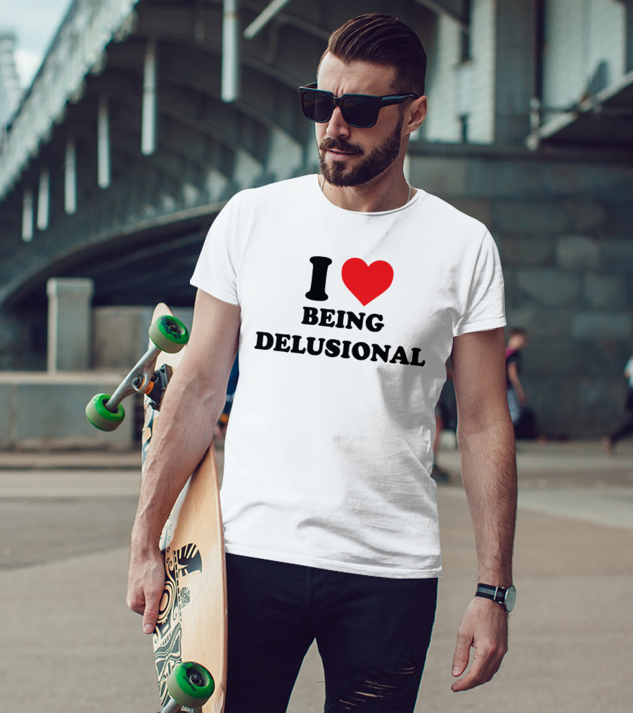 I Love Being Delusional Drama For Breakfast T-Shirt
