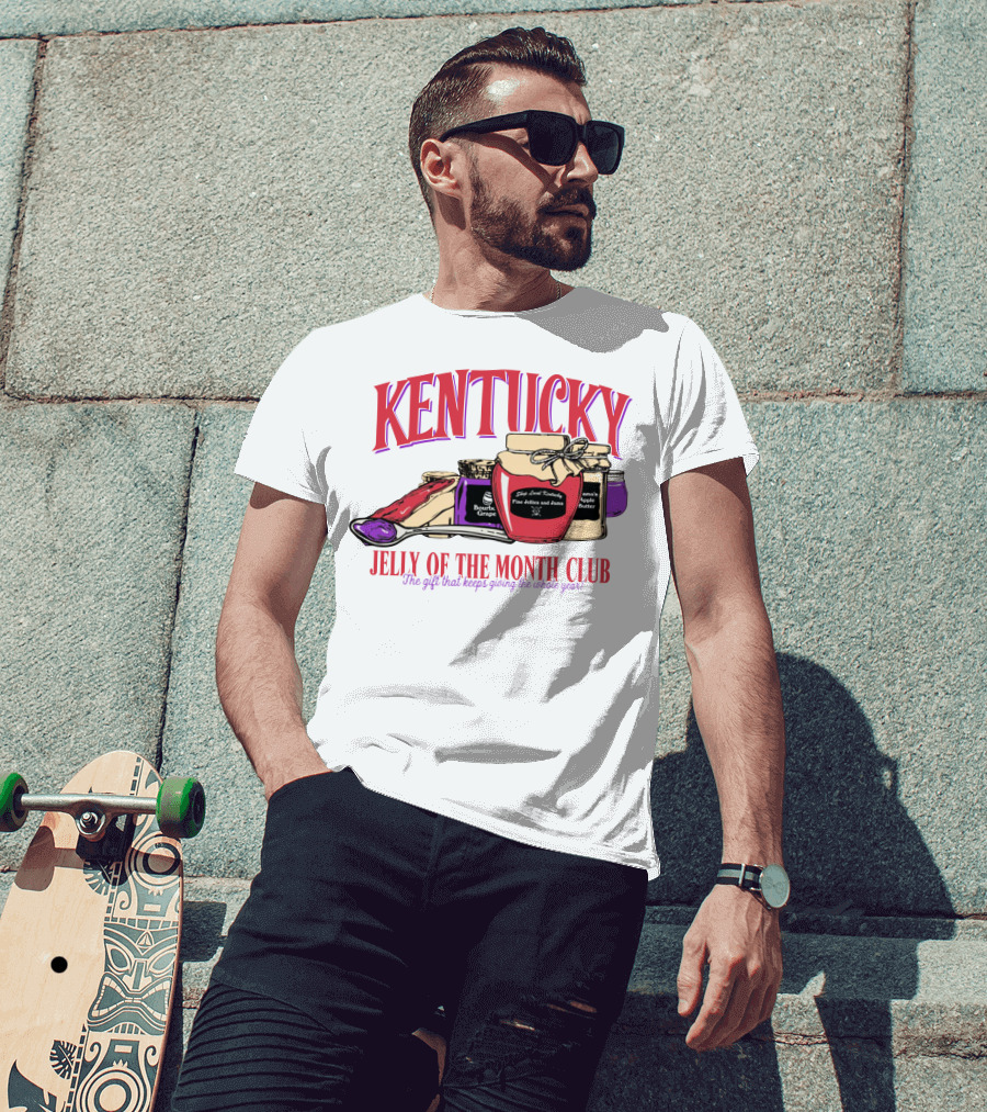 Kentucky Jelly Of The Month Club The Gift That Keeps Giving The Whole Year T-Shirt