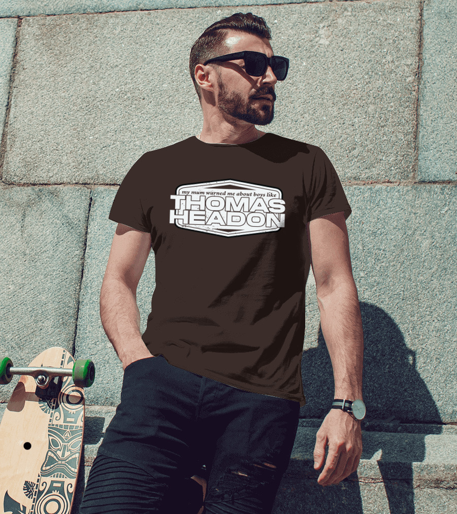 My Mum Warned Me About Boys Like Thomas Headon T-Shirt