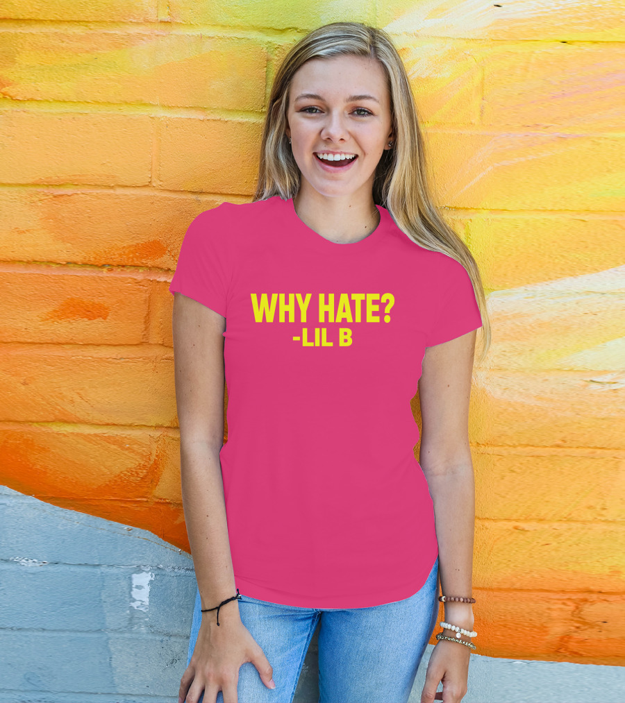 Why Hate? Lil B T-Shirt