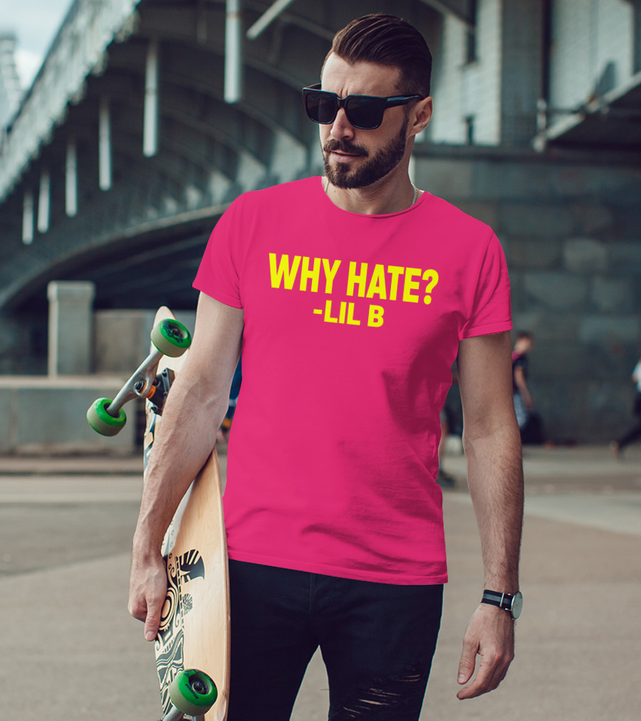 Why Hate? Lil B T-Shirt