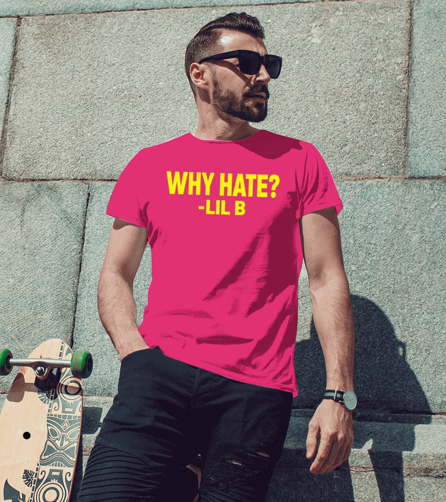 Why Hate? Lil B T-Shirt