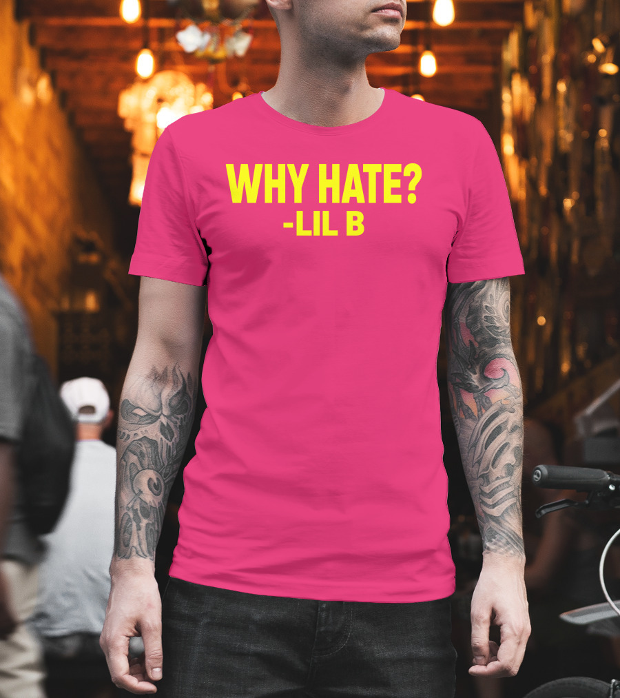 Why Hate? Lil B T-Shirt