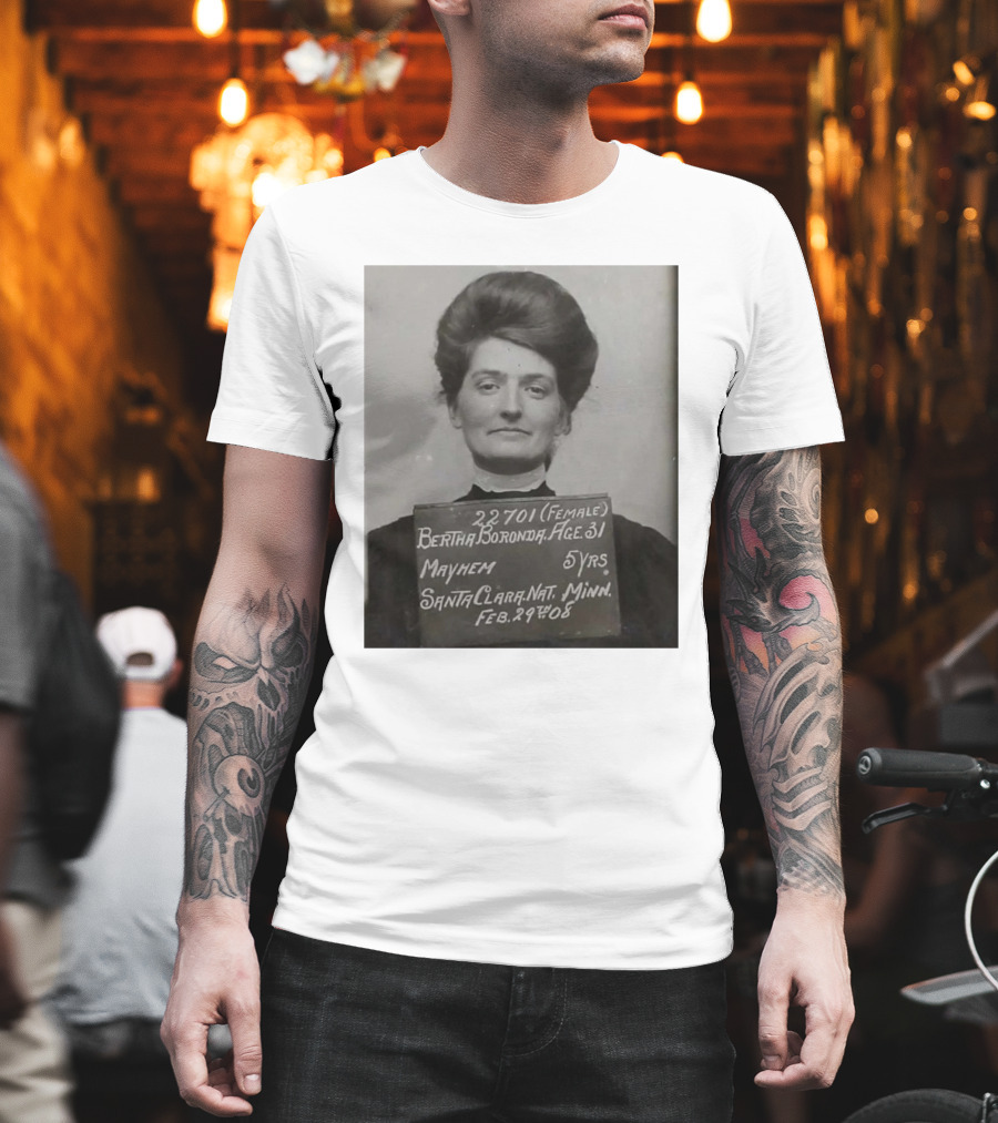 Bertha Boronda Mugshot Mayhem Santa Clara 1908 Historic Vids T-Shirt