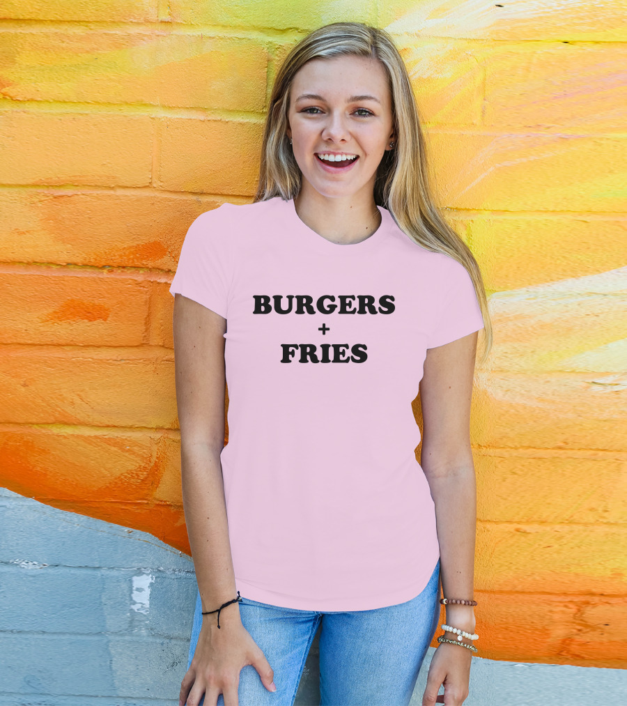 BURGERS + FRIES T-Shirt