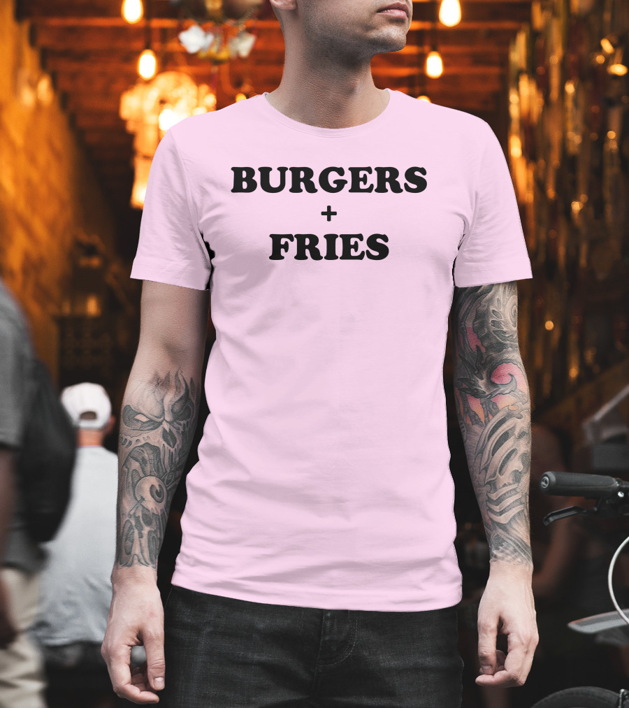 BURGERS + FRIES T-Shirt